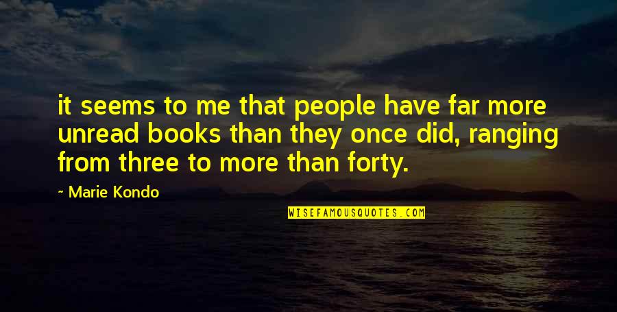 Kondo Quotes By Marie Kondo: it seems to me that people have far