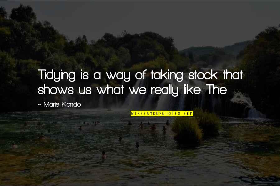 Kondo Quotes By Marie Kondo: Tidying is a way of taking stock that