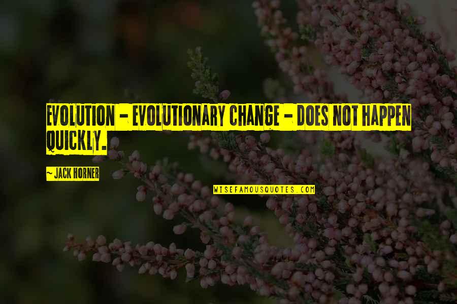 Kondou Gintama Quotes By Jack Horner: Evolution - evolutionary change - does not happen