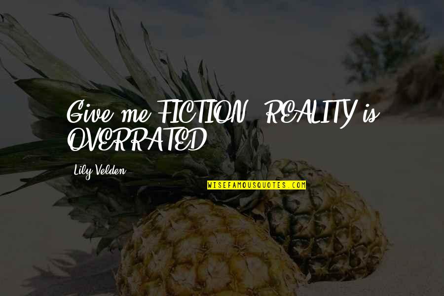 Kondou Gintama Quotes By Lily Velden: Give me FICTION, REALITY is OVERRATED! Kondou Gintama Quotes By Lily Velden: Give me FICTION, REALITY is OVERRATED!