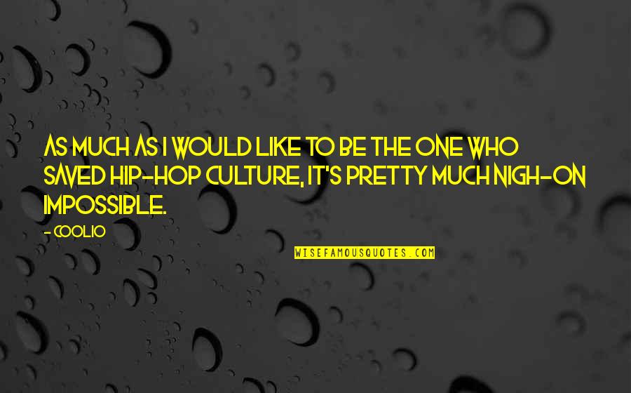 Kondratov Roman Quotes By Coolio: As much as I would like to be Kondratov Roman Quotes By Coolio: As much as I would like to be