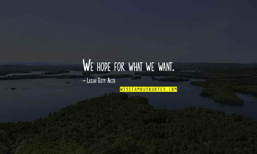 Kondusif Kbbi Quotes By Lailah Gifty Akita: We hope for what we want.