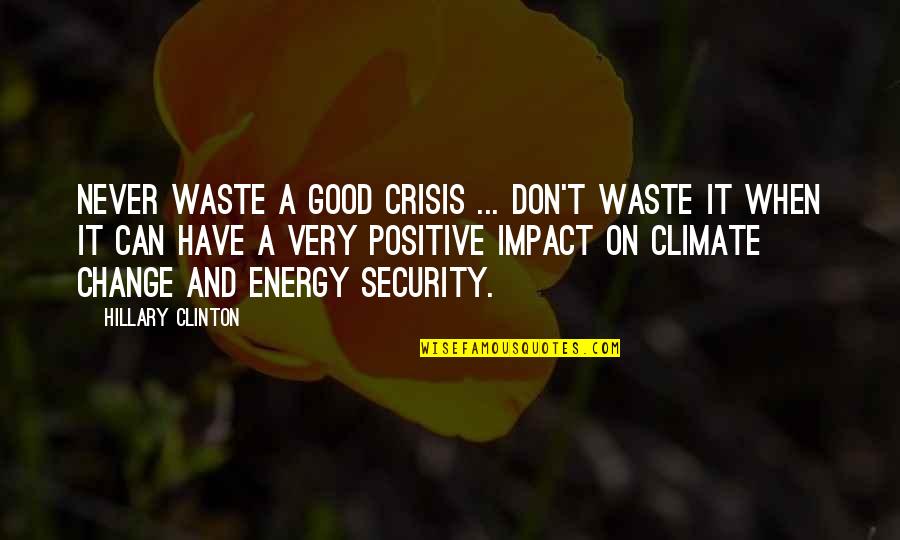 Konecranes Inc Quotes By Hillary Clinton: Never waste a good crisis ... Don't waste Konecranes Inc Quotes By Hillary Clinton: Never waste a good crisis ... Don't waste