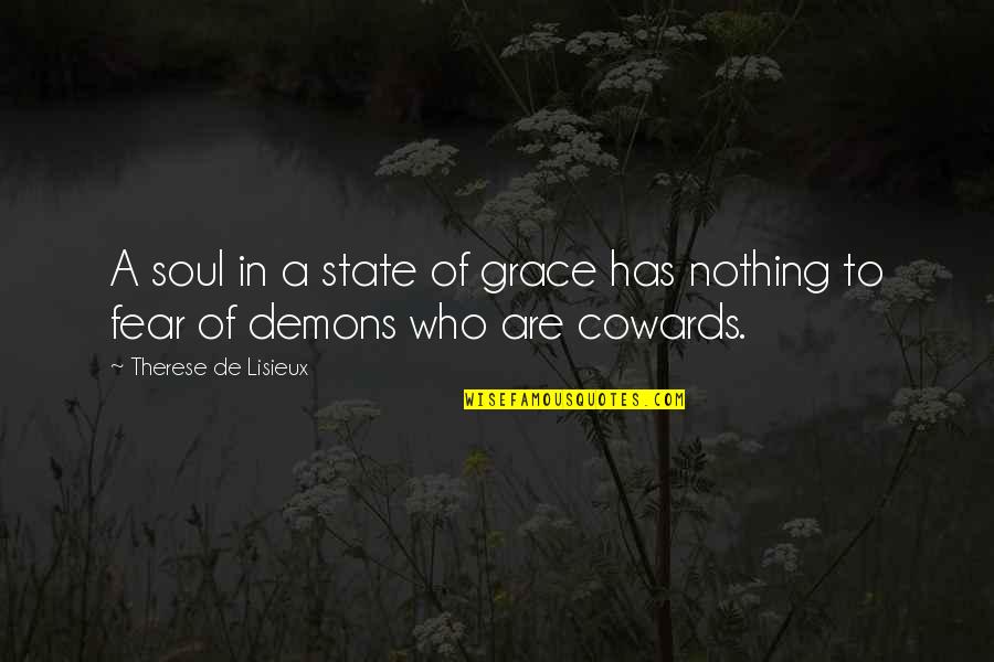 Koneko Toujou Quotes By Therese De Lisieux: A soul in a state of grace has Koneko Toujou Quotes By Therese De Lisieux: A soul in a state of grace has