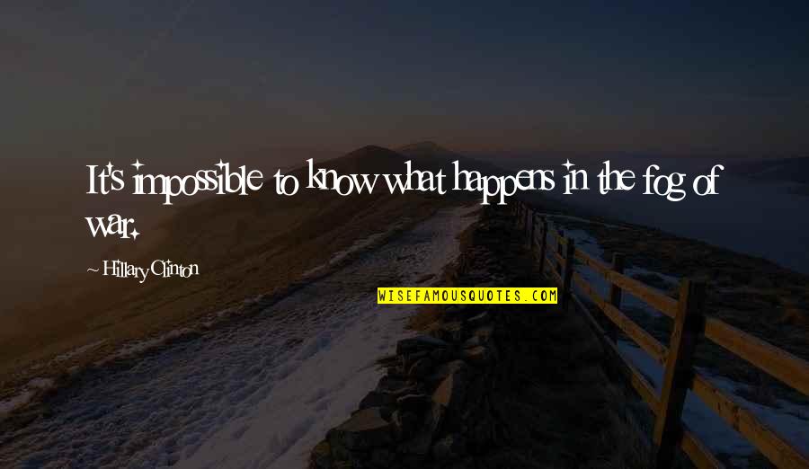 Konen M Nchen Quotes By Hillary Clinton: It's impossible to know what happens in the Konen M Nchen Quotes By Hillary Clinton: It's impossible to know what happens in the