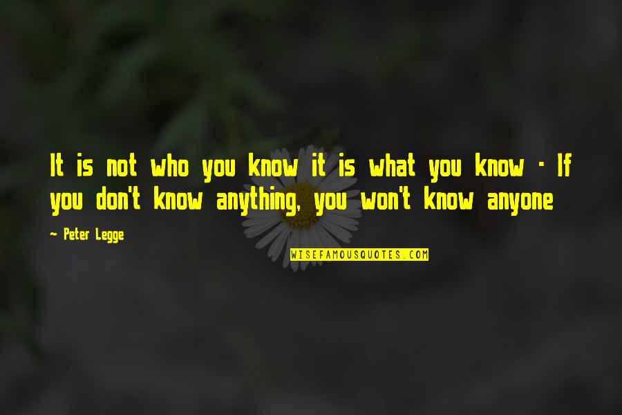 Konev Rokossovsky Quotes By Peter Legge: It is not who you know it is Konev Rokossovsky Quotes By Peter Legge: It is not who you know it is