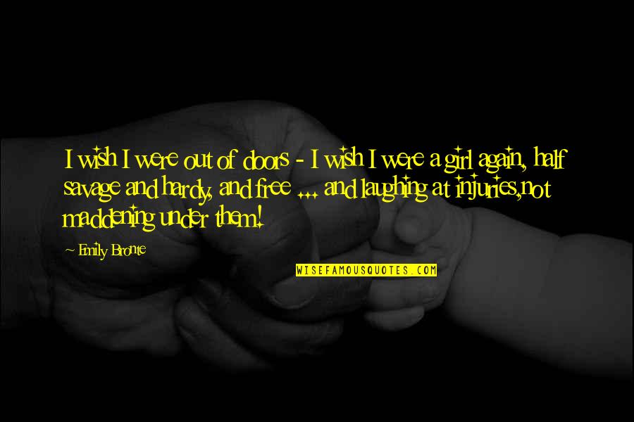 Konflik Keluarga Quotes By Emily Bronte: I wish I were out of doors - Konflik Keluarga Quotes By Emily Bronte: I wish I were out of doors -