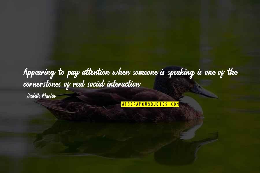 Konfliktuskezel S Quotes By Judith Martin: Appearing to pay attention when someone is speaking Konfliktuskezel S Quotes By Judith Martin: Appearing to pay attention when someone is speaking