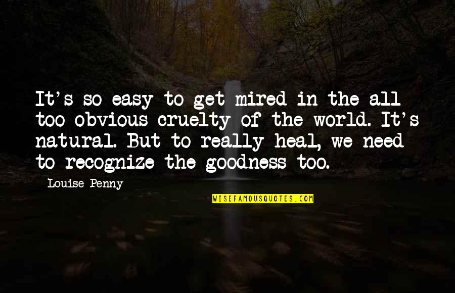 Konformizm Quotes By Louise Penny: It's so easy to get mired in the