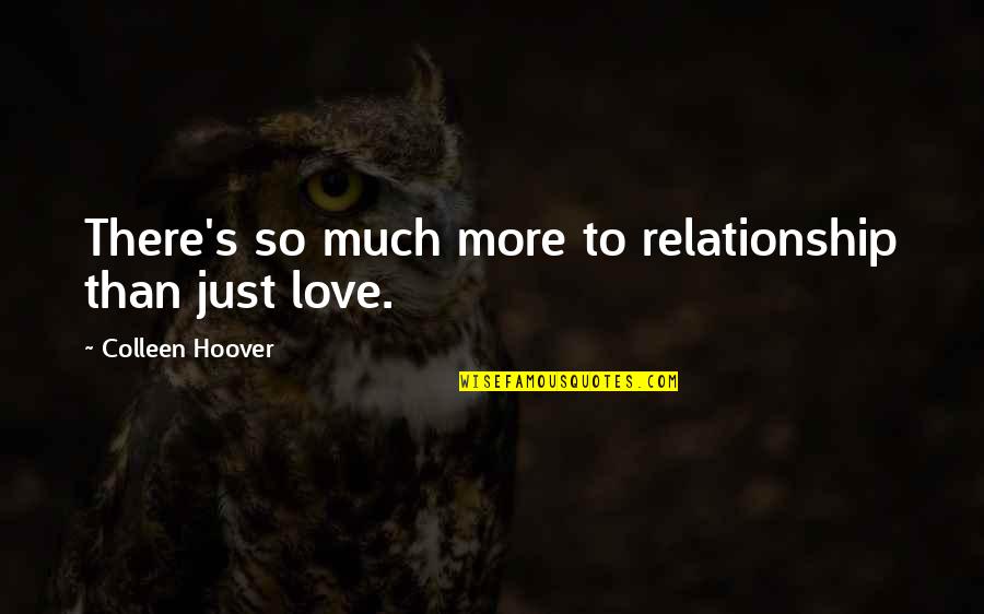 Kong Hee Quotes By Colleen Hoover: There's so much more to relationship than just