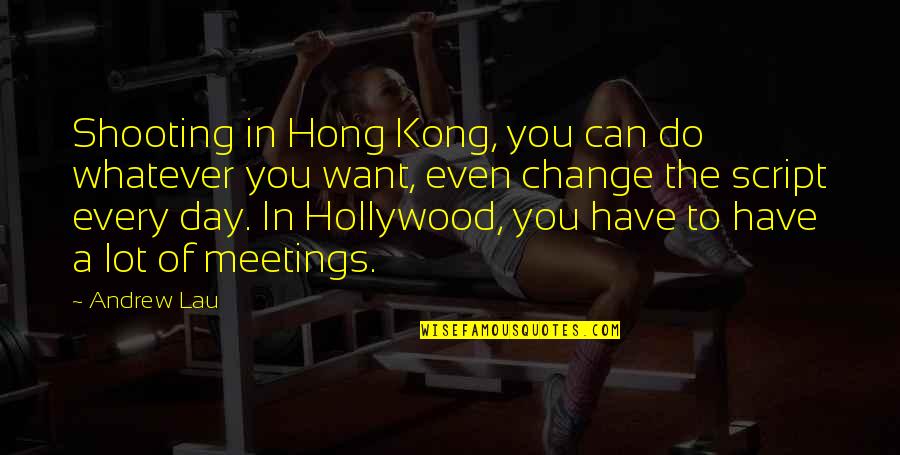 Kong's Quotes By Andrew Lau: Shooting in Hong Kong, you can do whatever