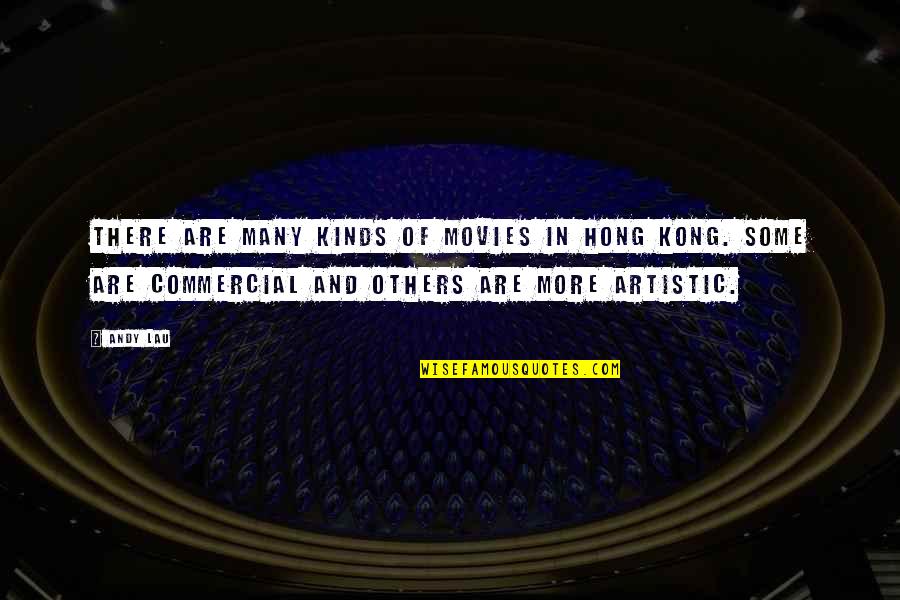 Kong's Quotes By Andy Lau: There are many kinds of movies in Hong