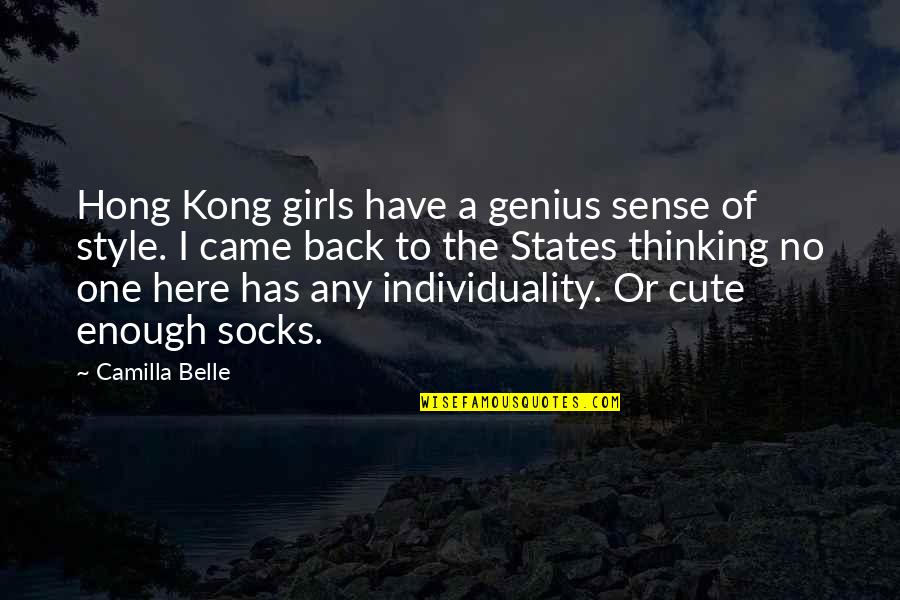 Kong's Quotes By Camilla Belle: Hong Kong girls have a genius sense of