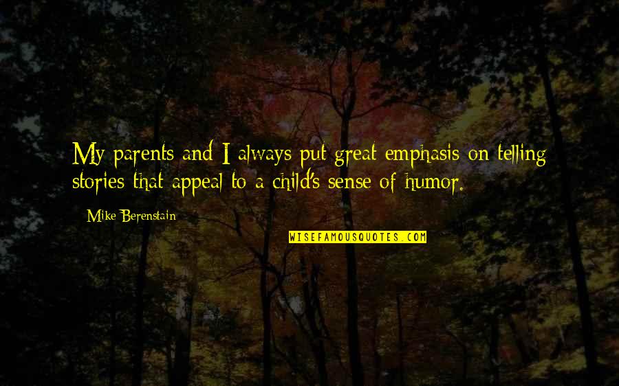Kongu Vellalar Quotes By Mike Berenstain: My parents and I always put great emphasis Kongu Vellalar Quotes By Mike Berenstain: My parents and I always put great emphasis