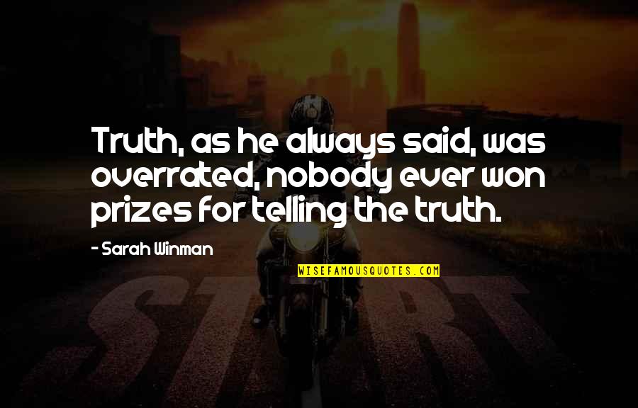 Konidaris Hiring Quotes By Sarah Winman: Truth, as he always said, was overrated, nobody Konidaris Hiring Quotes By Sarah Winman: Truth, as he always said, was overrated, nobody