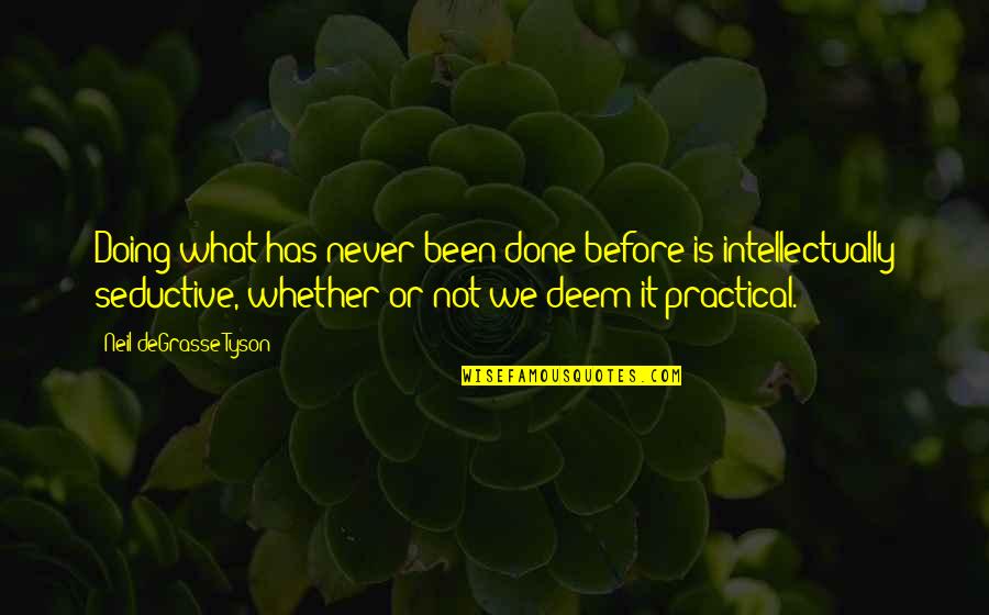 Konidije Quotes By Neil DeGrasse Tyson: Doing what has never been done before is Konidije Quotes By Neil DeGrasse Tyson: Doing what has never been done before is
