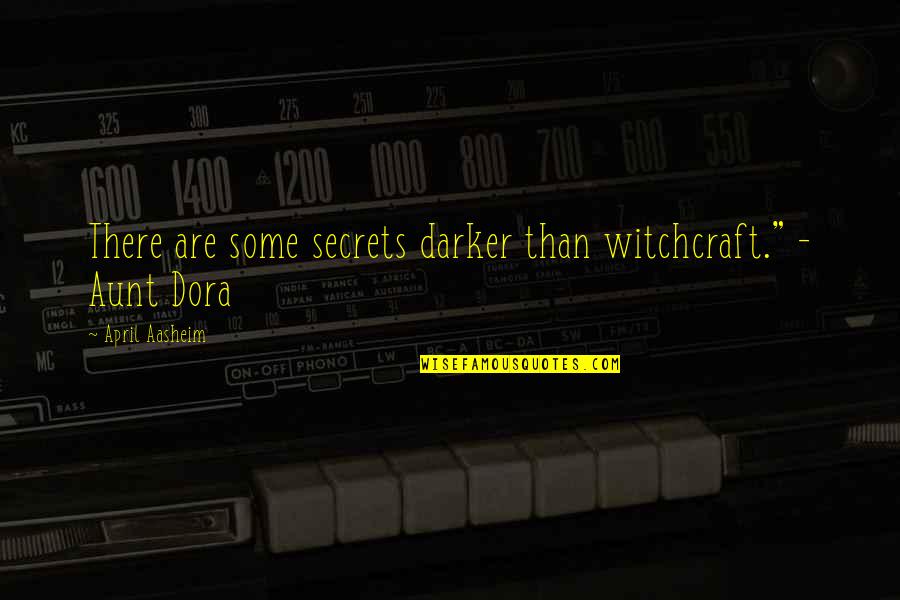 Koniec Prvej Quotes By April Aasheim: There are some secrets darker than witchcraft." - Koniec Prvej Quotes By April Aasheim: There are some secrets darker than witchcraft." -