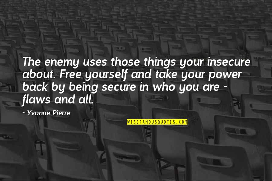 Konieczny Flyers Quotes By Yvonne Pierre: The enemy uses those things your insecure about.