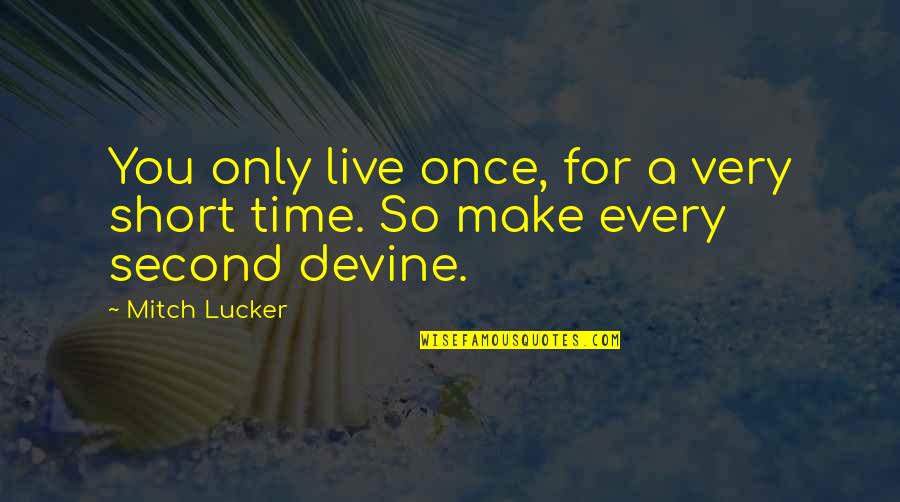 Koningin Elisabeth Quotes By Mitch Lucker: You only live once, for a very short