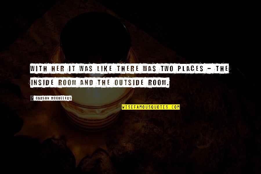 Koningin Elisabethzaal Quotes By Carson McCullers: With her it was like there was two