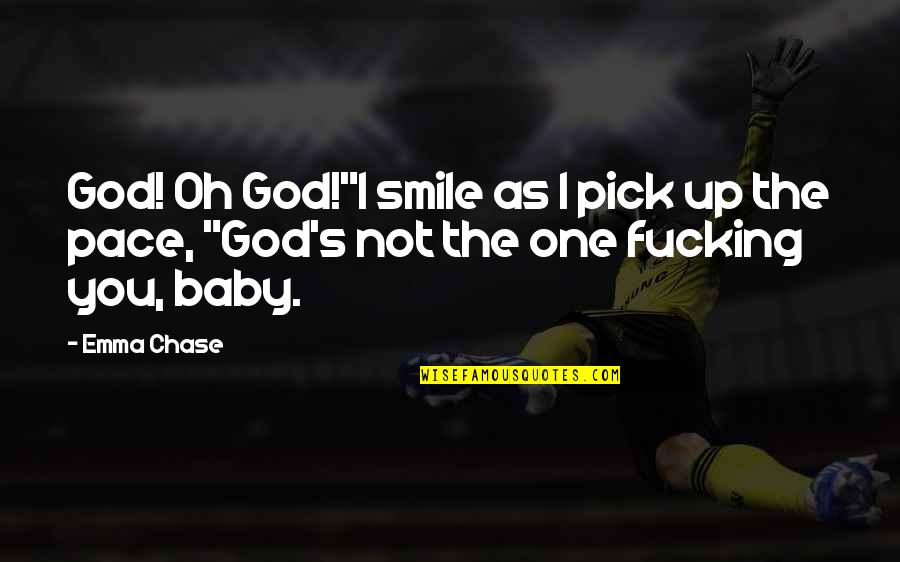 Koningin Elisabethzaal Quotes By Emma Chase: God! Oh God!"I smile as I pick up