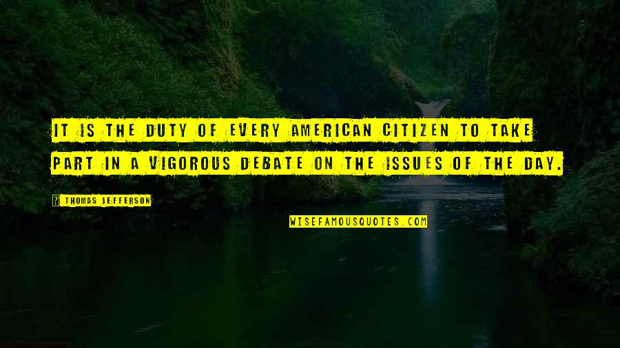 Konkin Iii Quotes By Thomas Jefferson: It is the duty of every American citizen Konkin Iii Quotes By Thomas Jefferson: It is the duty of every American citizen