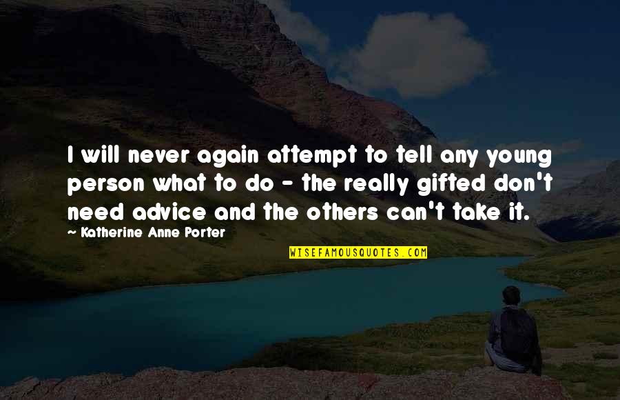 Konkrety24 Quotes By Katherine Anne Porter: I will never again attempt to tell any