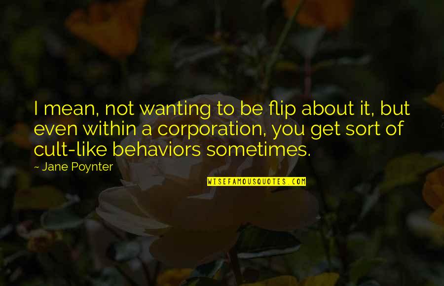 Konkurence V Quotes By Jane Poynter: I mean, not wanting to be flip about