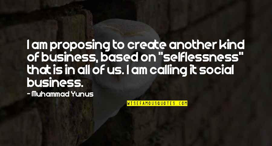 Konneker Research Quotes By Muhammad Yunus: I am proposing to create another kind of