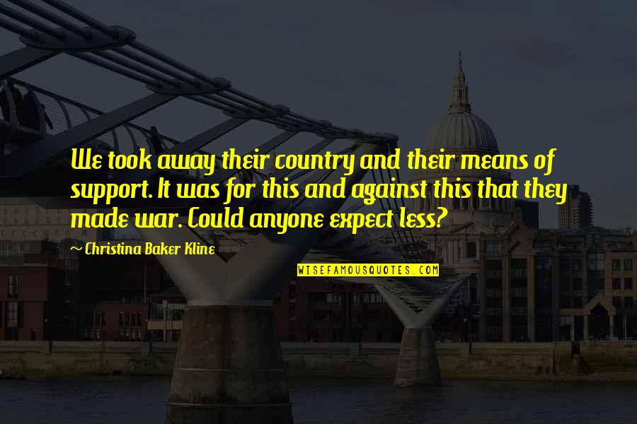 Konnekt Quotes By Christina Baker Kline: We took away their country and their means Konnekt Quotes By Christina Baker Kline: We took away their country and their means