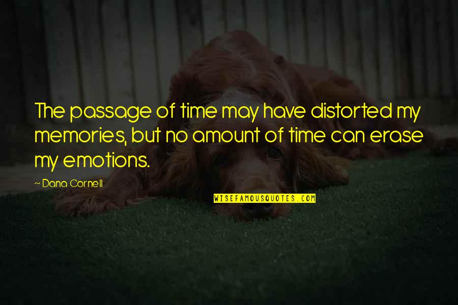 Konnekt Quotes By Dana Cornell: The passage of time may have distorted my Konnekt Quotes By Dana Cornell: The passage of time may have distorted my