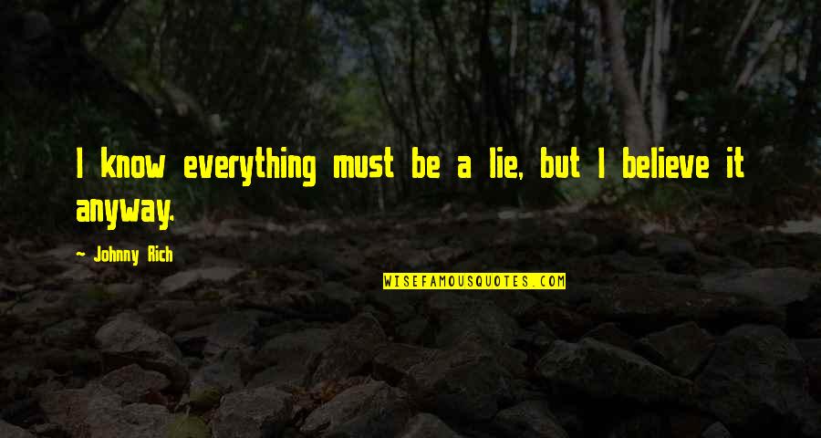Konnichiwa Bento Quotes By Johnny Rich: I know everything must be a lie, but