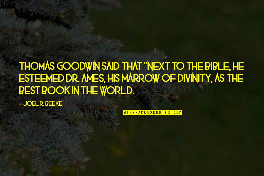 Konnten Vs Konnen Quotes By Joel R. Beeke: Thomas Goodwin said that "next to the Bible, Konnten Vs Konnen Quotes By Joel R. Beeke: Thomas Goodwin said that "next to the Bible,