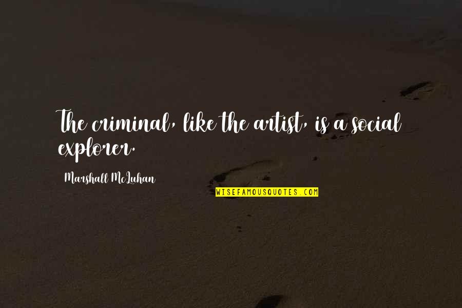 Kono Dio Da Full Quotes By Marshall McLuhan: The criminal, like the artist, is a social Kono Dio Da Full Quotes By Marshall McLuhan: The criminal, like the artist, is a social