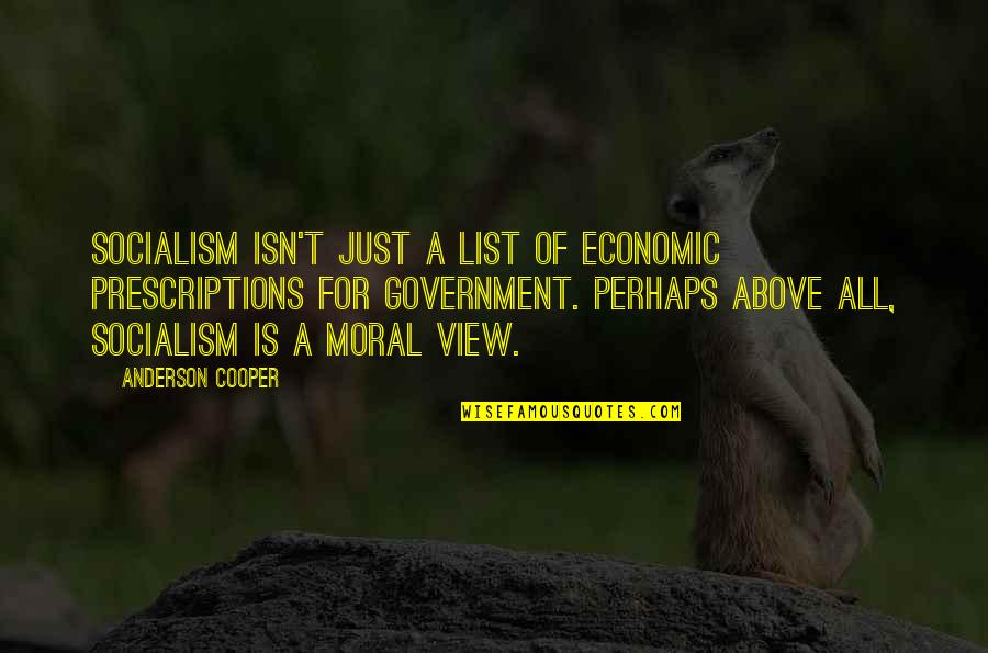 Kono Dio Quotes By Anderson Cooper: Socialism isn't just a list of economic prescriptions Kono Dio Quotes By Anderson Cooper: Socialism isn't just a list of economic prescriptions