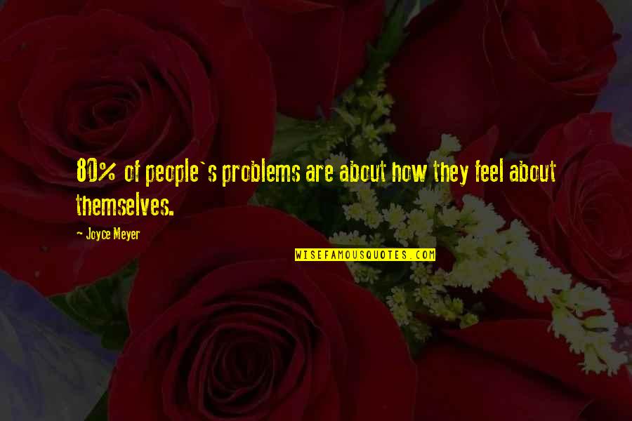 Konohagakure Clan Quotes By Joyce Meyer: 80% of people's problems are about how they