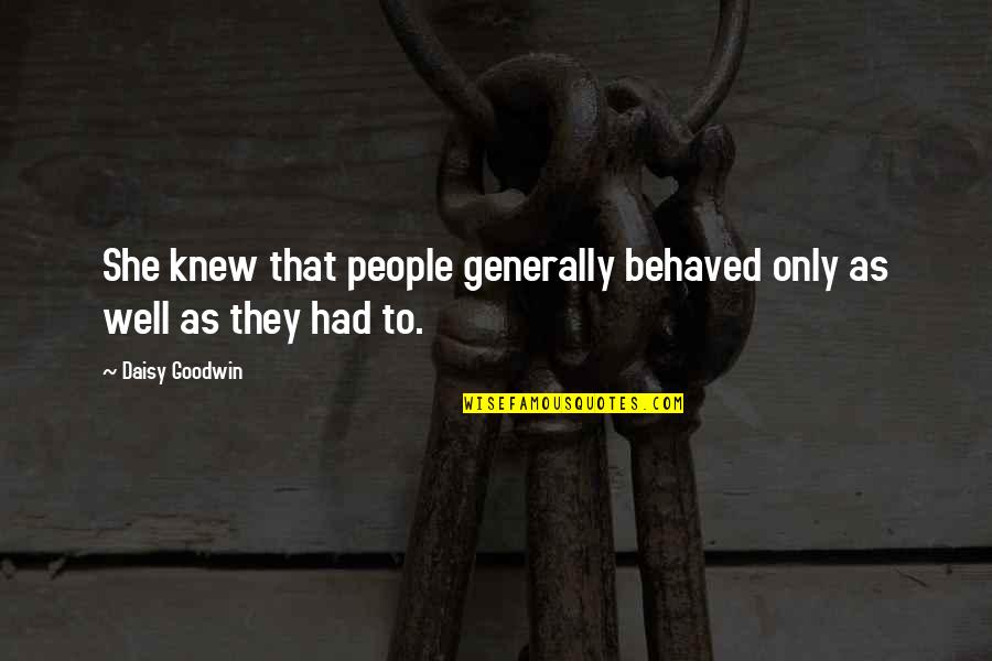Konop Refrigeration Quotes By Daisy Goodwin: She knew that people generally behaved only as