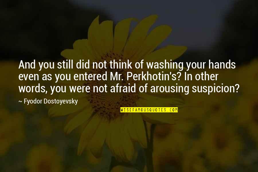 Konopinski Shavertown Quotes By Fyodor Dostoyevsky: And you still did not think of washing