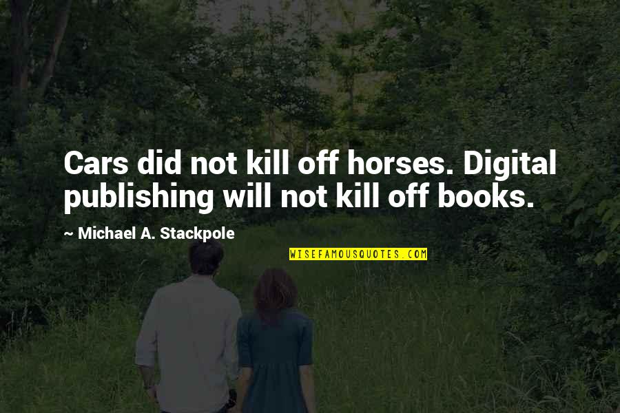 Konosuba Megumin Explosion Quotes By Michael A. Stackpole: Cars did not kill off horses. Digital publishing Konosuba Megumin Explosion Quotes By Michael A. Stackpole: Cars did not kill off horses. Digital publishing