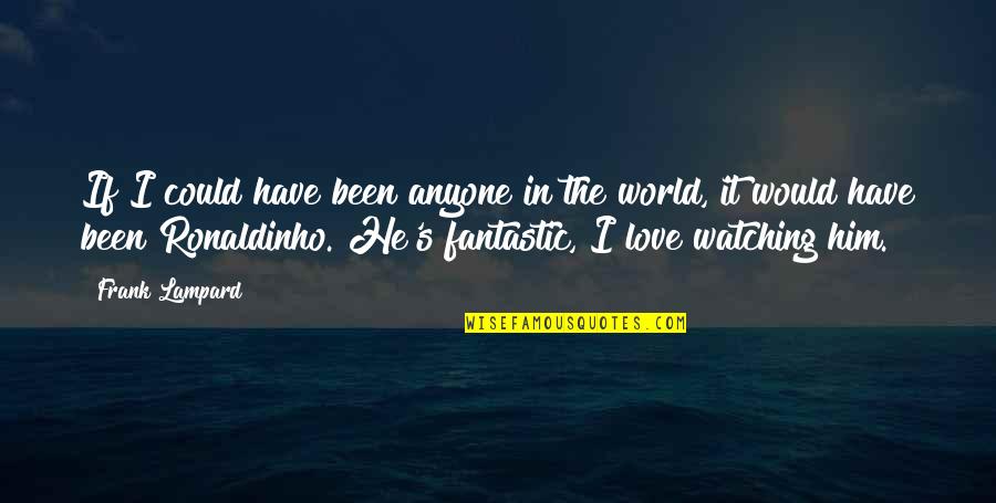 Konovaloff Sacramento Quotes By Frank Lampard: If I could have been anyone in the Konovaloff Sacramento Quotes By Frank Lampard: If I could have been anyone in the