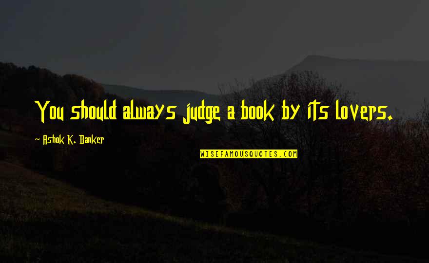 Konrad Lawrence Quotes By Ashok K. Banker: You should always judge a book by its Konrad Lawrence Quotes By Ashok K. Banker: You should always judge a book by its