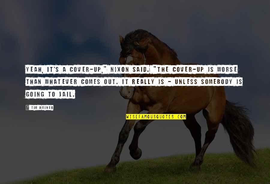 Konrad Reuland Quotes By Tim Weiner: Yeah, it's a cover-up," Nixon said. "The cover-up