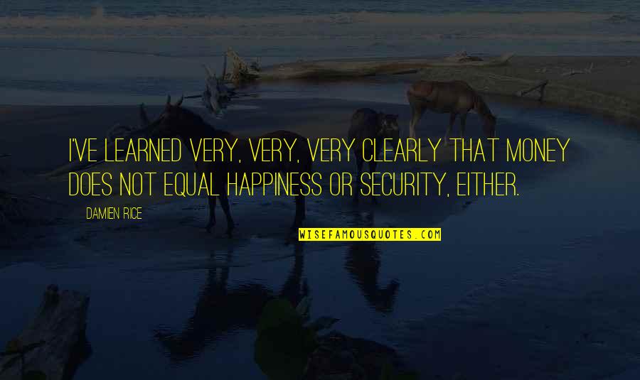 Konrad Von Gesner Quotes By Damien Rice: I've learned very, very, very clearly that money Konrad Von Gesner Quotes By Damien Rice: I've learned very, very, very clearly that money