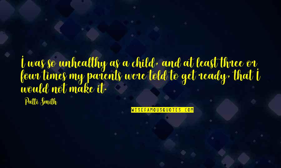 Konrad Von Gesner Quotes By Patti Smith: I was so unhealthy as a child, and Konrad Von Gesner Quotes By Patti Smith: I was so unhealthy as a child, and