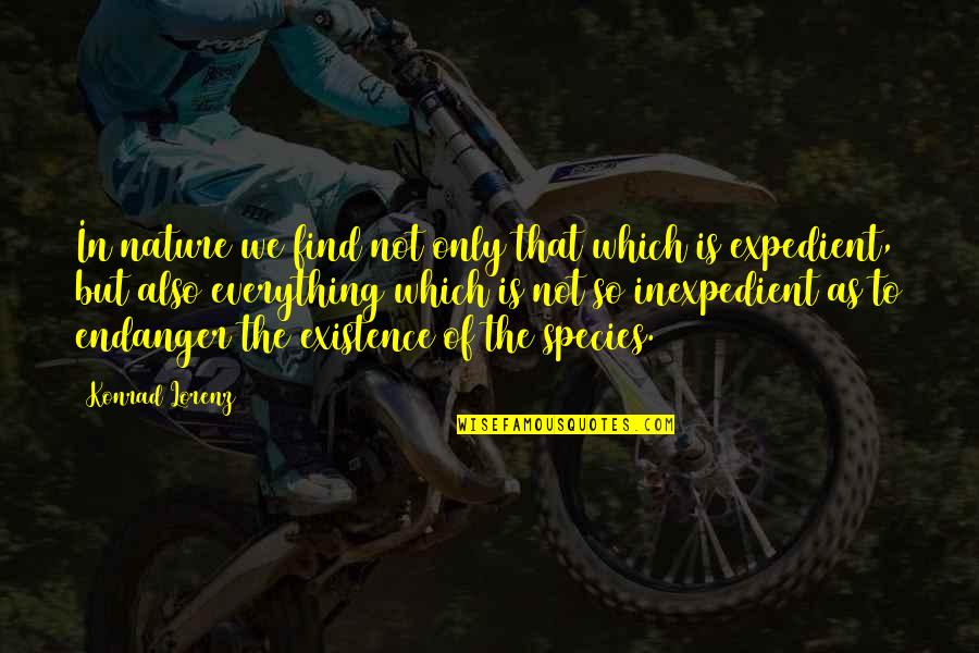 Konrad's Quotes By Konrad Lorenz: In nature we find not only that which Konrad's Quotes By Konrad Lorenz: In nature we find not only that which