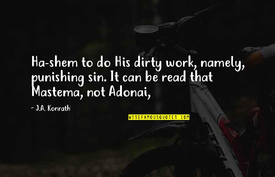 Konrath Quotes By J.A. Konrath: Ha-shem to do His dirty work, namely, punishing