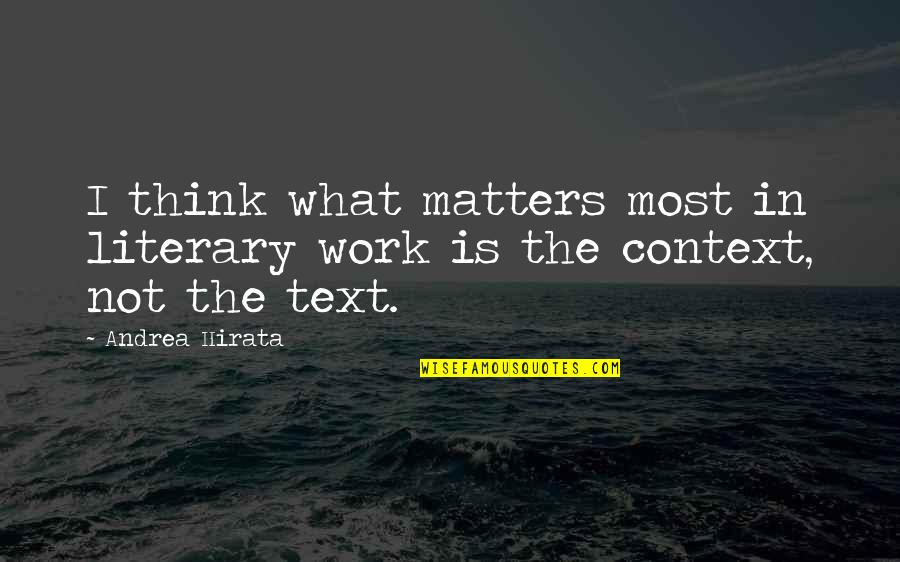 Konsekuensi Syahadatain Quotes By Andrea Hirata: I think what matters most in literary work