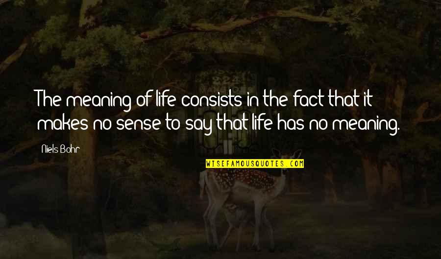 Konsensus Hipertensi Quotes By Niels Bohr: The meaning of life consists in the fact Konsensus Hipertensi Quotes By Niels Bohr: The meaning of life consists in the fact