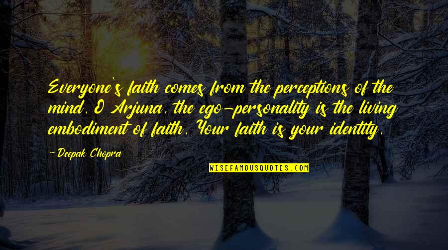 Konsep Pemasaran Quotes By Deepak Chopra: Everyone's faith comes from the perceptions of the Konsep Pemasaran Quotes By Deepak Chopra: Everyone's faith comes from the perceptions of the