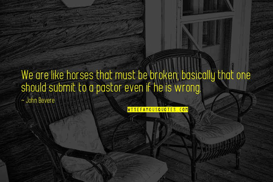 Konsequenzen Synonym Quotes By John Bevere: We are like horses that must be broken; Konsequenzen Synonym Quotes By John Bevere: We are like horses that must be broken;